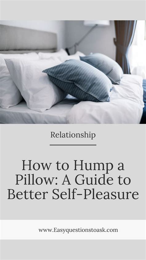 hump on pillow|How to Pillow Hump: A Comprehensive Guide for Self.